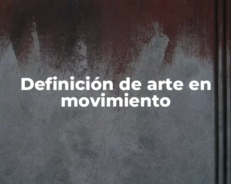 Definición de arte en movimiento