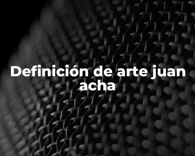 Definición de arte juan acha