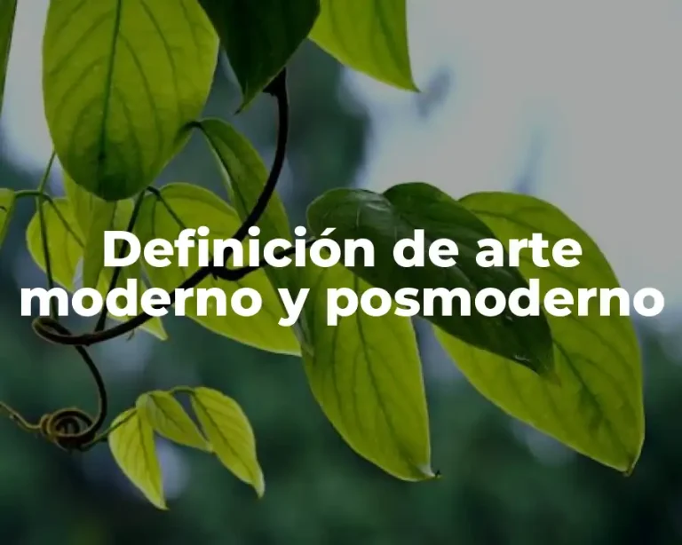 Definición de arte moderno y posmoderno