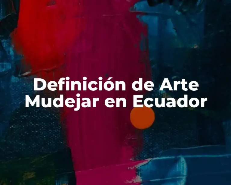 Definición de Arte Mudejar en Ecuador
