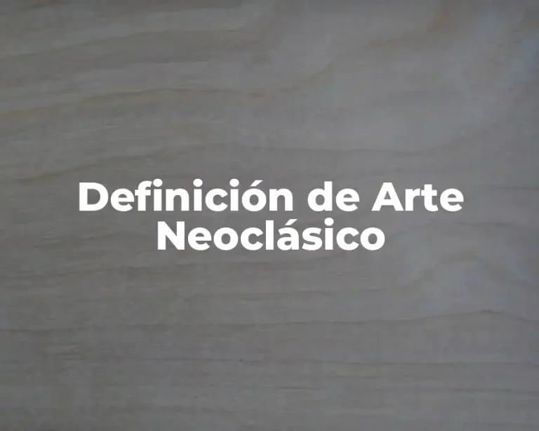 Definición de Arte Neoclásico