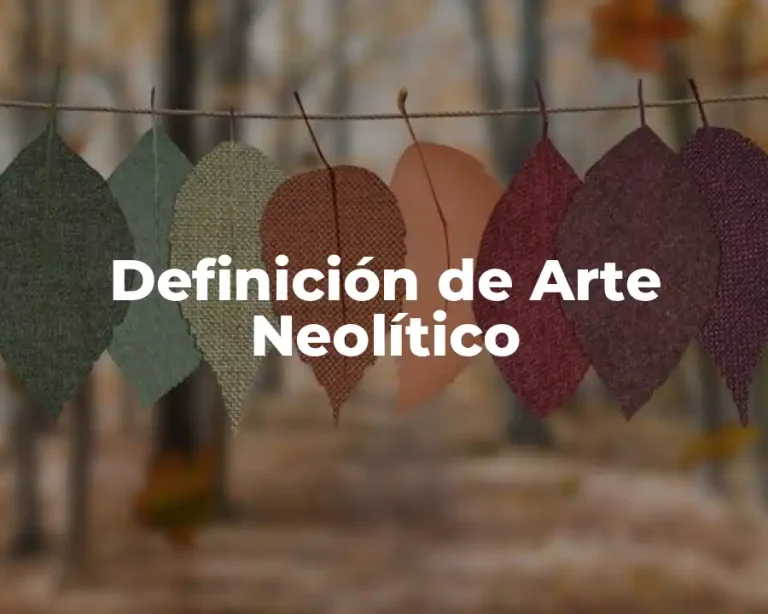 Definición de Arte Neolítico