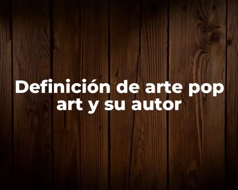 Definición de arte pop art y su autor