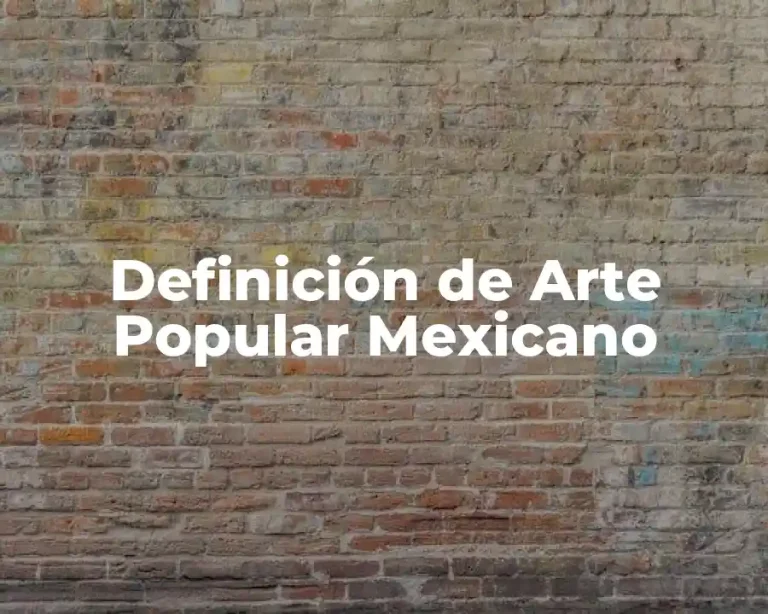 Definición de Arte Popular Mexicano