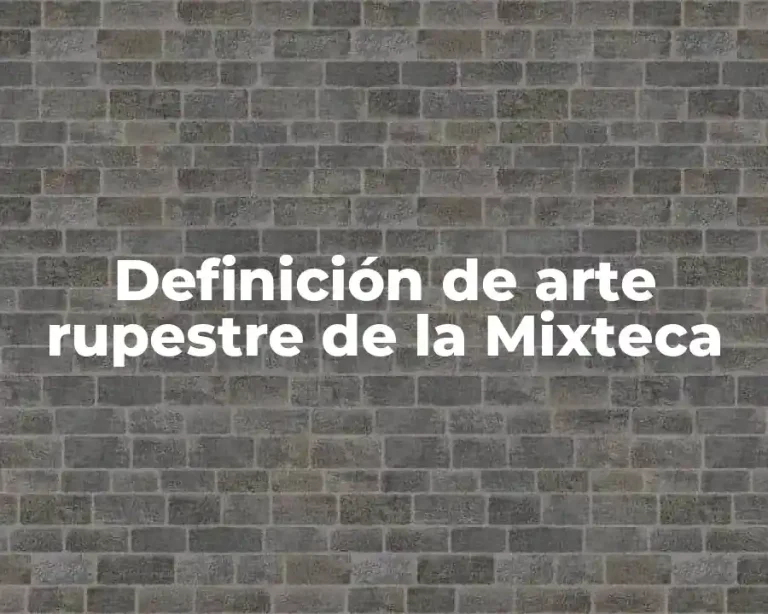 Definición de arte rupestre de la Mixteca