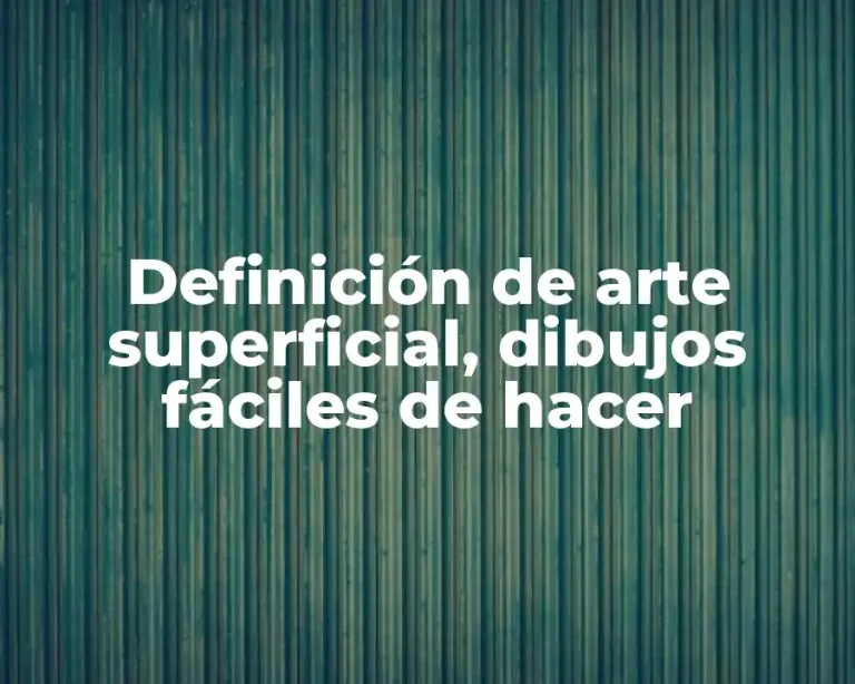 Definición de arte superficial, dibujos fáciles de hacer