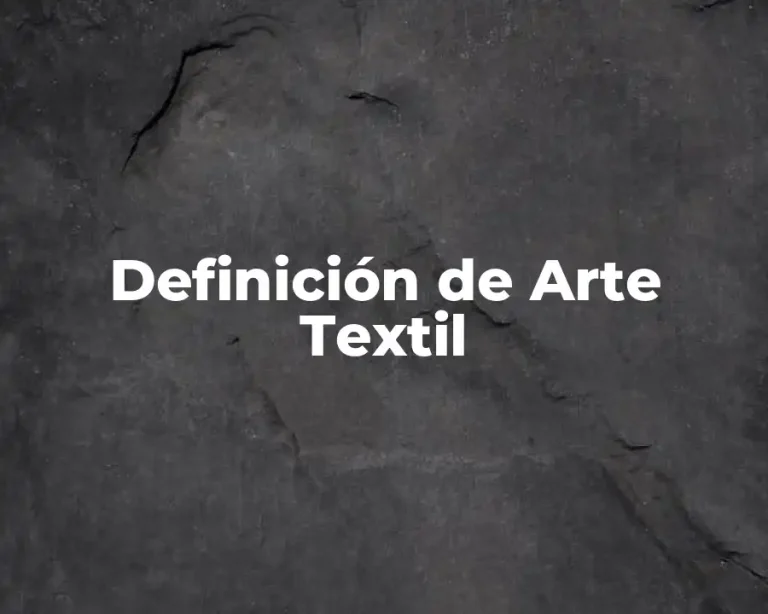 Definición de Arte Textil