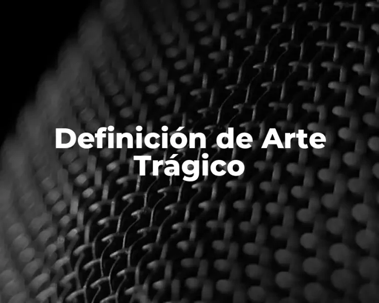 Definición de Arte Trágico