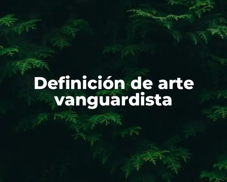 Definición de arte vanguardista