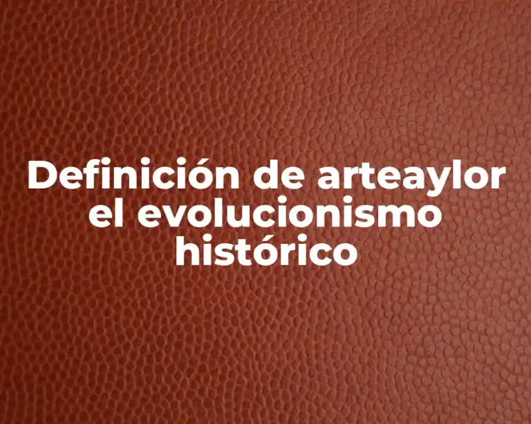 Definición de arteaylor el evolucionismo histórico