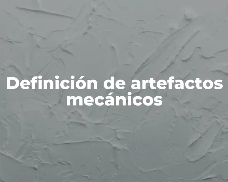 Definición de artefactos mecánicos