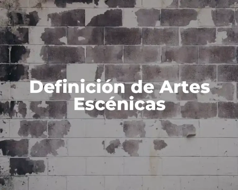 Definición de Artes Escénicas