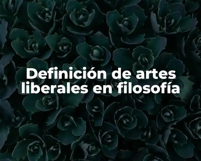 Definición de artes liberales en filosofía