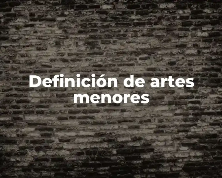 Definición de artes menores