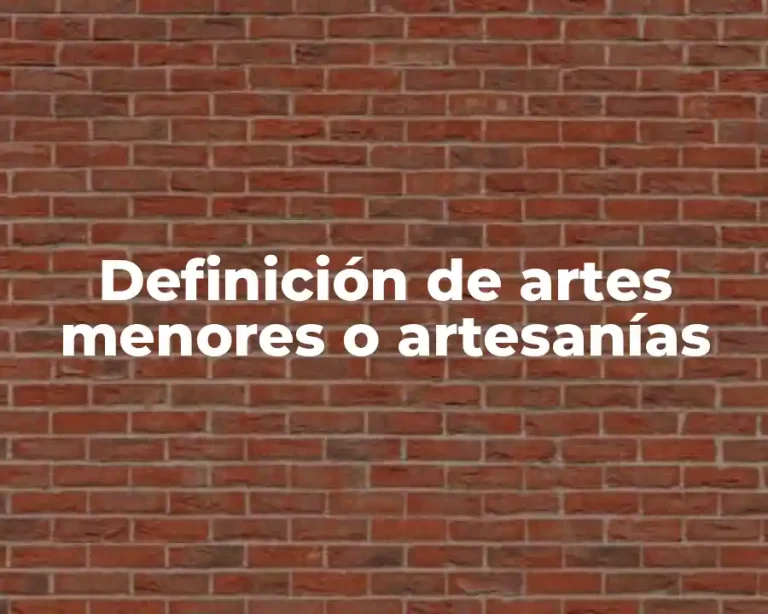 Definición de artes menores o artesanías