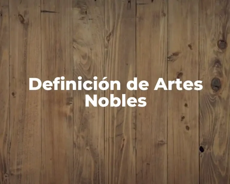 Definición de Artes Nobles