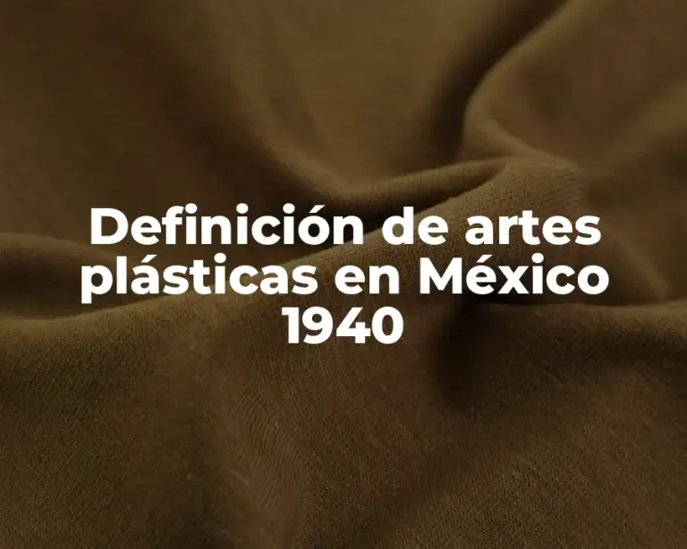 Definición de artes plásticas en México 1940