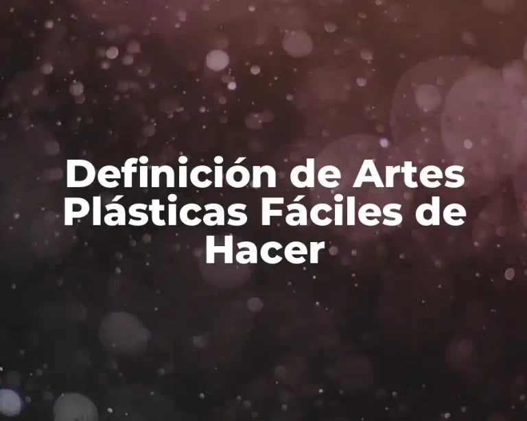 Definición de Artes Plásticas Fáciles de Hacer