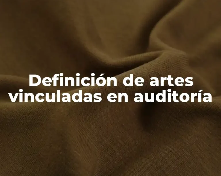 Definición de artes vinculadas en auditoría