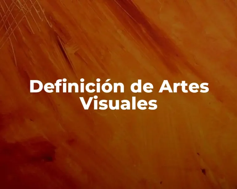 Definición de Artes Visuales