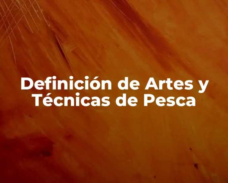 Definición de Artes y Técnicas de Pesca