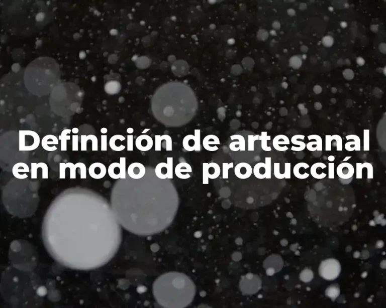 Definición de artesanal en modo de producción