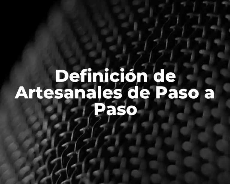 Definición de Artesanales de Paso a Paso
