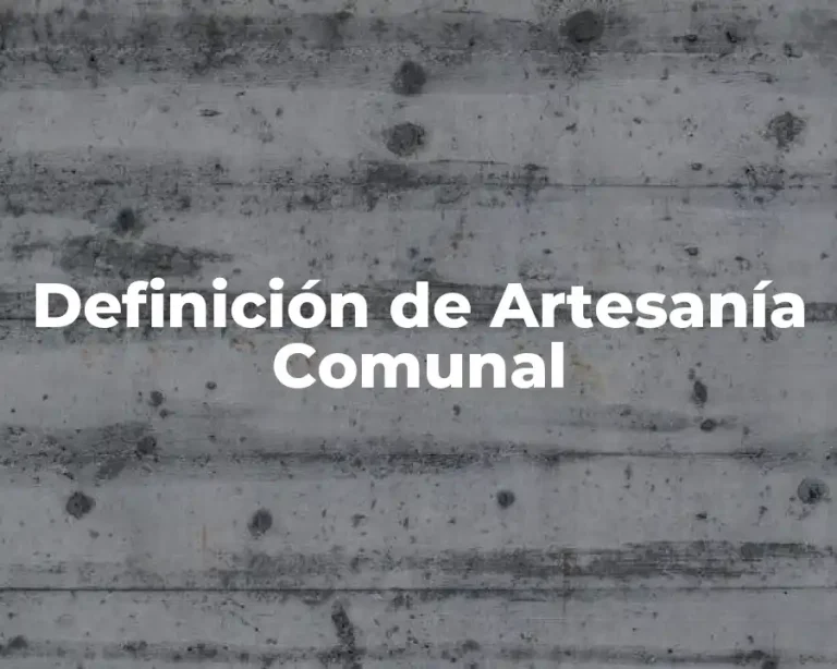 Definición de Artesanía Comunal