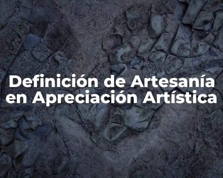 Definición de Artesanía en Apreciación Artística