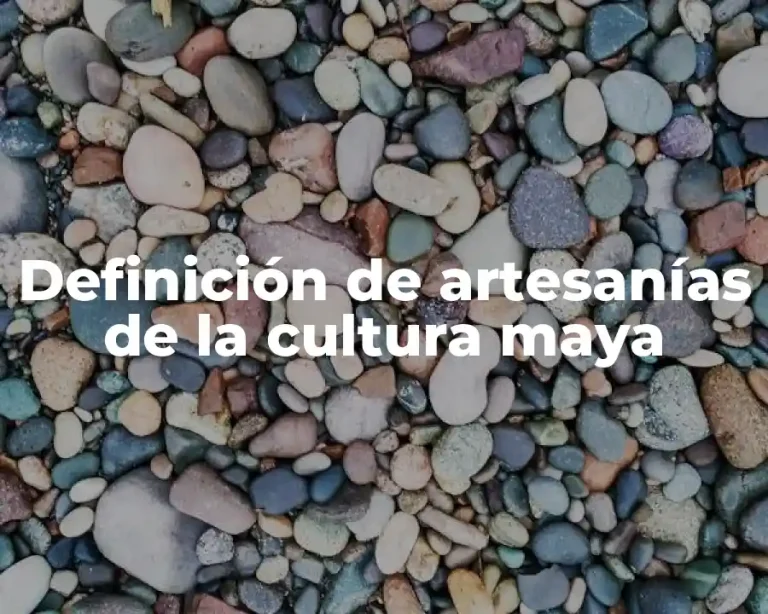 Definición de artesanías de la cultura maya