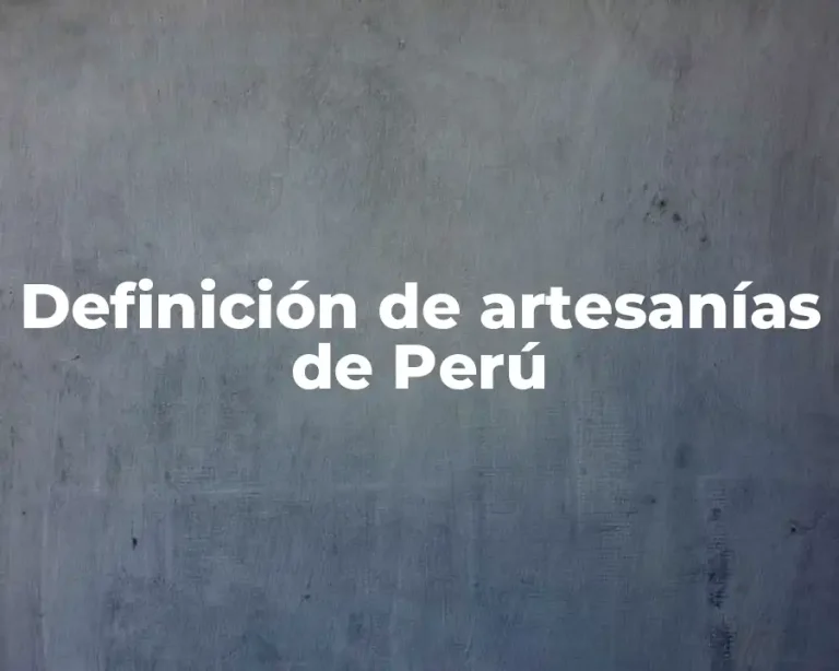 Definición de artesanías de Perú
