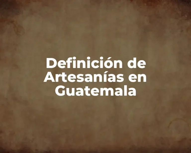 Definición de Artesanías en Guatemala