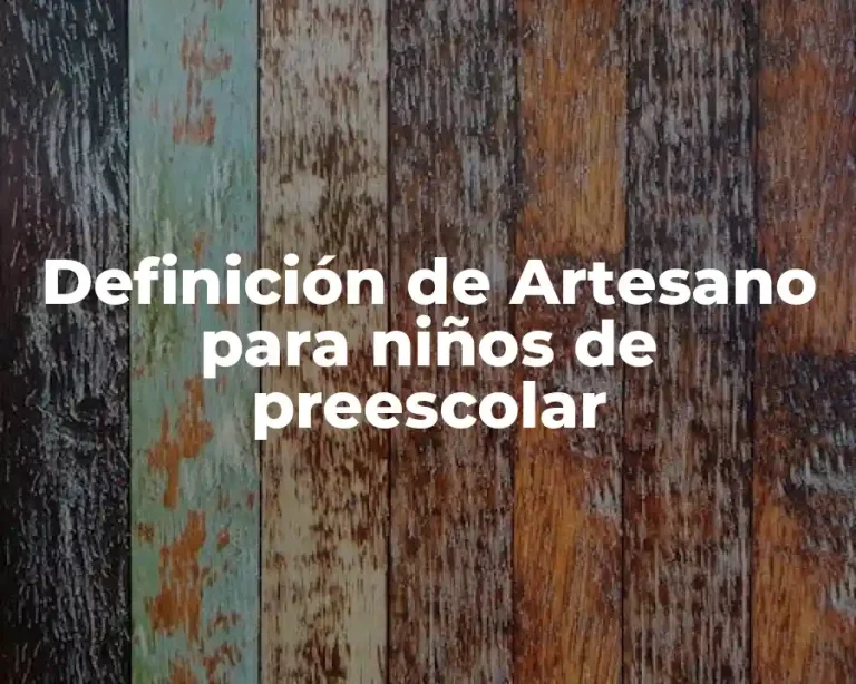 Definición de Artesano para niños de preescolar