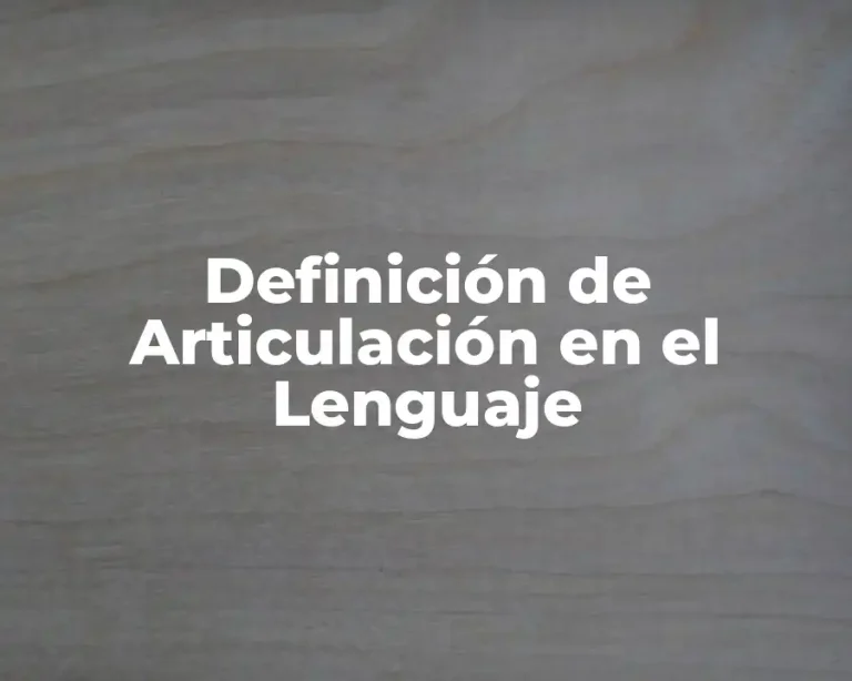 Definición de Articulación en el Lenguaje