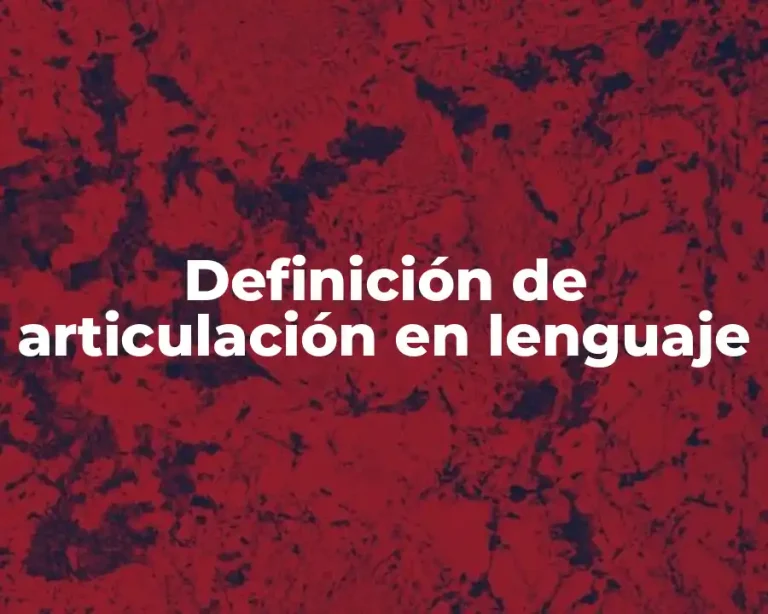 Definición de articulación en lenguaje