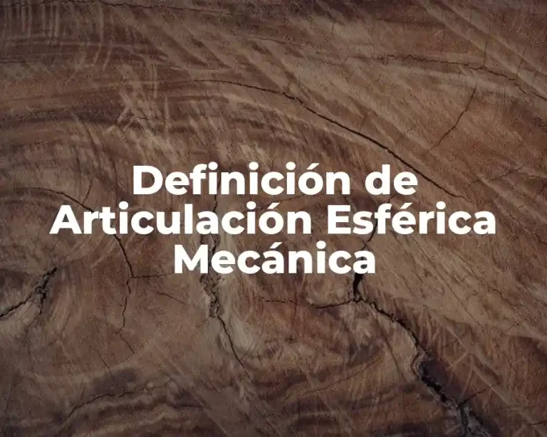 Definición de Articulación Esférica Mecánica