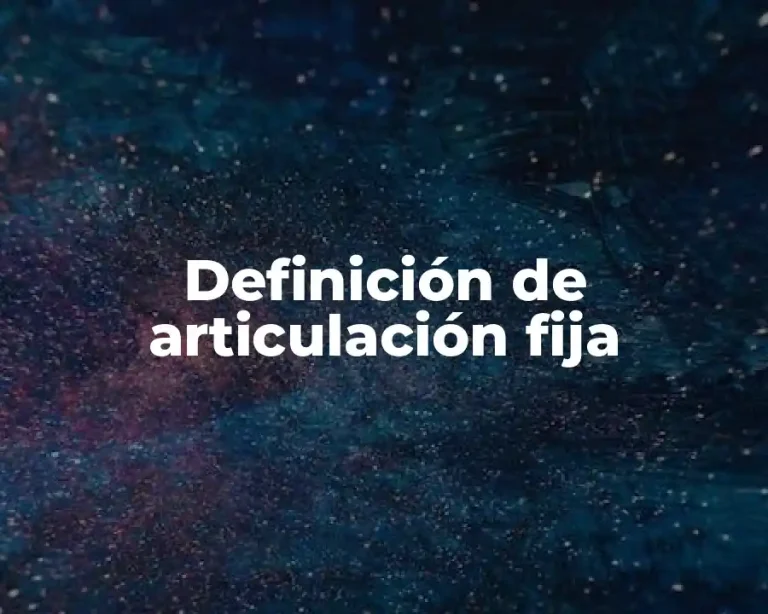 Definición de articulación fija