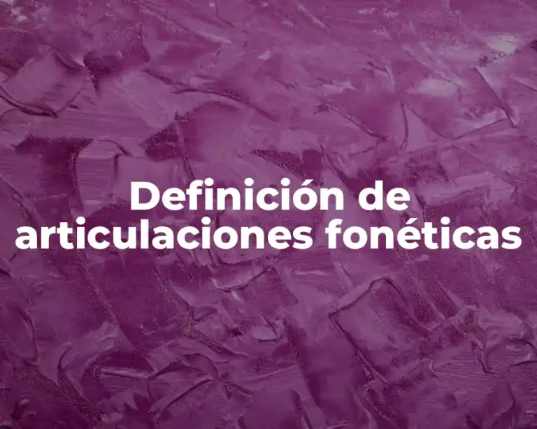 Definición de articulaciones fonéticas