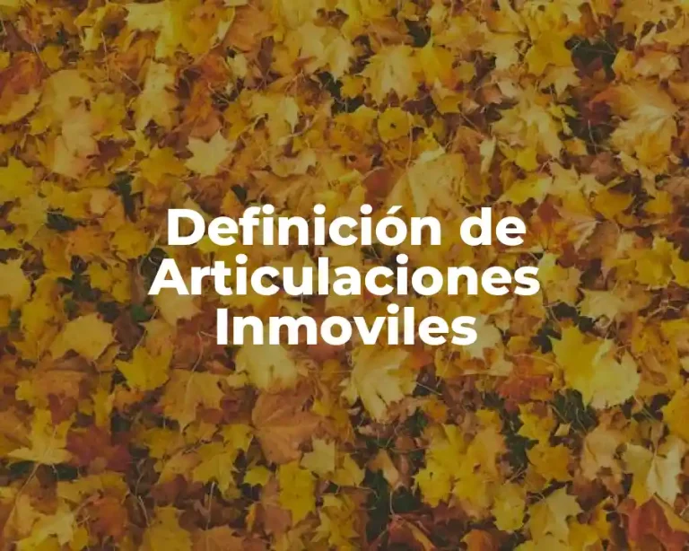 Definición de Articulaciones Inmoviles