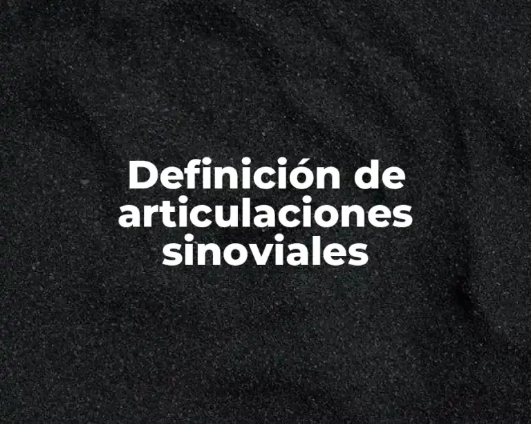 Definición de articulaciones sinoviales
