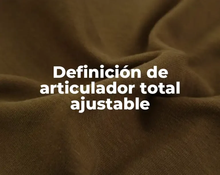 Definición de articulador total ajustable