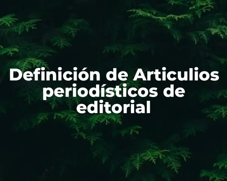 Definición de Articulios periodísticos de editorial