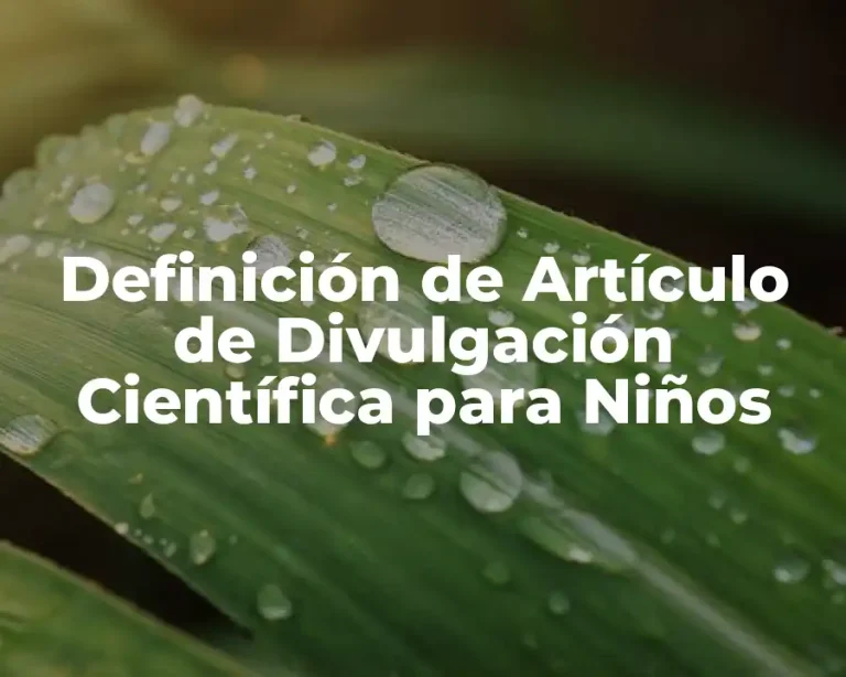 Definición de Artículo de Divulgación Científica para Niños