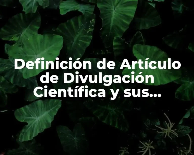 Definición de Artículo de Divulgación Científica y sus Características