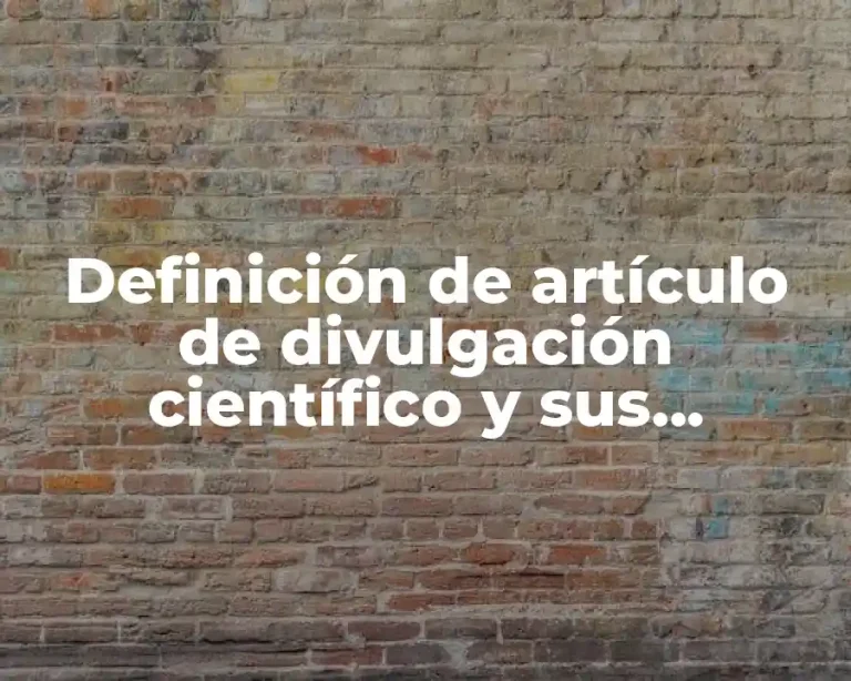 Definición de artículo de divulgación científico y sus elementos
