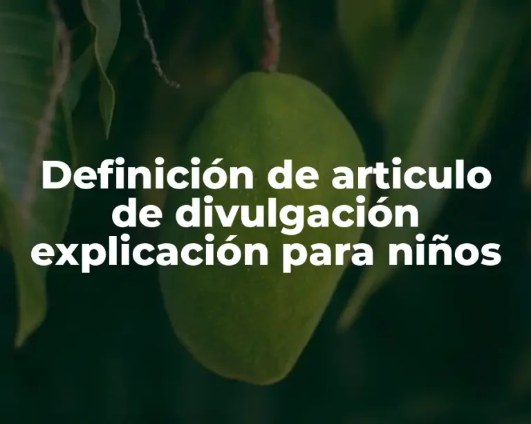 Definición de articulo de divulgación explicación para niños