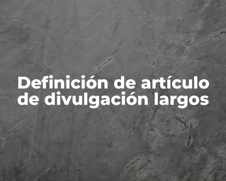 Definición de artículo de divulgación largos