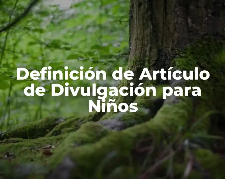 Definición de Artículo de Divulgación para Niños