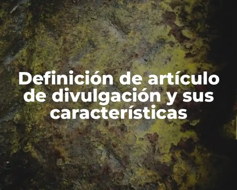 Definición de artículo de divulgación y sus características