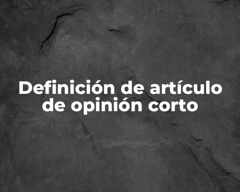 Definición de artículo de opinión corto